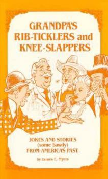 Paperback Grandpa's Rib-Ticklers and Knee-Slappers: Jokes and Stories(some Bawdy) from America's Past Book