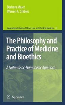 Paperback The Philosophy and Practice of Medicine and Bioethics: A Naturalistic-Humanistic Approach Book