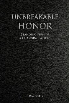 Paperback Unbreakable Honor: Standing Firm in a Changing World Book