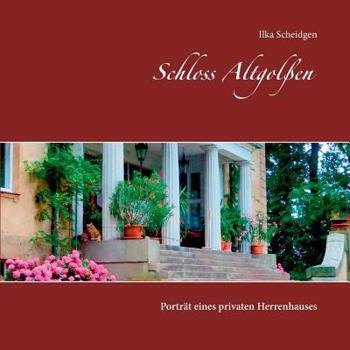 Paperback Schloss Altgolßen: Porträt eines privaten Herrenhauses [German] Book