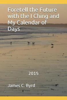 Paperback Foretell the Future with the I Ching and My Calendar of Days Book