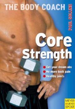 Paperback Core Strength: Build Your Strongest Body Ever with Australia's Body Coach Book