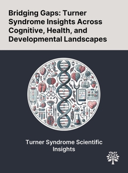 Hardcover Bridging Gaps: Turner Syndrome Insights Across Cognitive, Health, and Developmental Landscapes Book