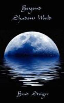 Paperback Beyond Shadow World: Our Shared World of the Supernatural Book