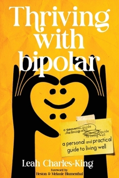 Paperback Thriving With bipolar: A Personal and Practical Guide to Living Well Book