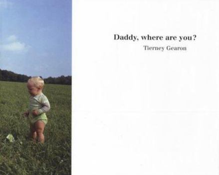 Hardcover Tierney Gearon: Daddy, Where Are You? Book