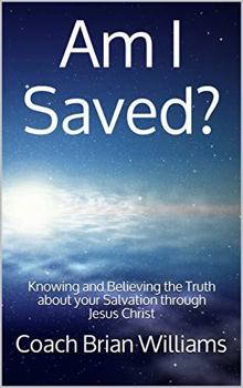 Paperback Am I Saved?: Knowing and Believing the Truth about your Salvation through Jesus Christ Book