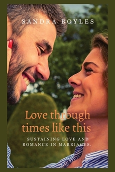 Paperback Love through times like this: Sustaining Love and Romance in Marriages. Book