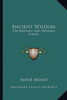 Paperback Ancient Wisdom: The Buddhic And Nirvanic Planes Book