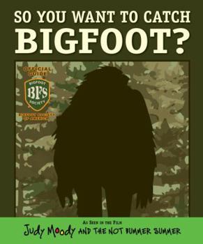 Hardcover So You Want to Catch Bigfoot? (Judy Moody Movie Tie-In) Book