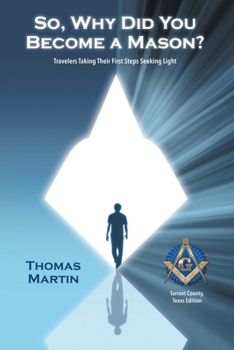 Paperback So, Why Did You Become a Mason?: Travelers Taking Their First Steps Seeking Light Book