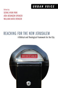 Paperback Reaching for the New Jerusalem: A Biblical and Theological Framework for the City Book