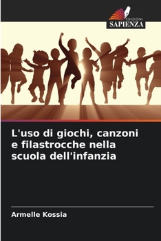 Paperback L'uso di giochi, canzoni e filastrocche nella scuola dell'infanzia [Italian] Book