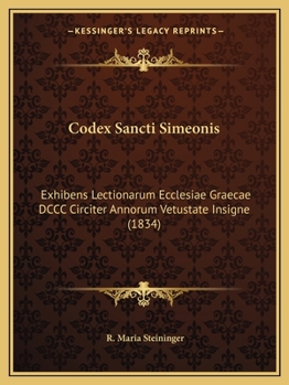 Paperback Codex Sancti Simeonis: Exhibens Lectionarum Ecclesiae Graecae DCCC Circiter Annorum Vetustate Insigne (1834) [Greek] Book