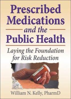 Paperback Prescribed Medications and the Public Health: Laying the Foundation for Risk Reduction Book