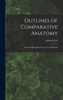 Hardcover Outlines of Comparative Anatomy: Intended Principally for the Use of Students Book