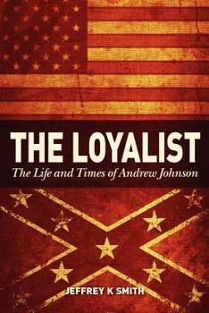Paperback The Loyalist: The LIfe and Times of Andrew Johnson Book