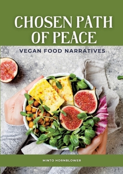Paperback Chosen Path of Peace: Vegan Food Narratives Book