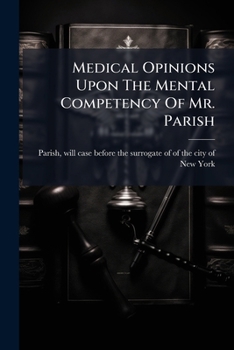 Paperback Medical Opinions Upon The Mental Competency Of Mr. Parish Book