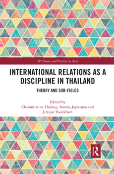 Paperback International Relations as a Discipline in Thailand: Theory and Sub-fields Book
