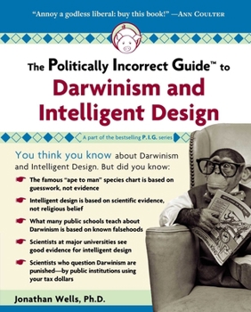 The Politically Incorrect Guide to Darwinism and Intelligent Design - Book  of the Politically Incorrect Guides