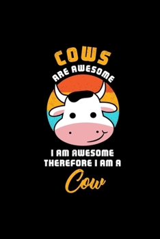 COWS ARE AWESOME I AM AWESOME THEREFORE I AM A Cow: Dot Grid Journal - Awesome I Am Cow Retro Costume Funny Easy Halloween Gift - Black Dotted Diary, ... Writing, Travel, Goal, Bullet Notebook