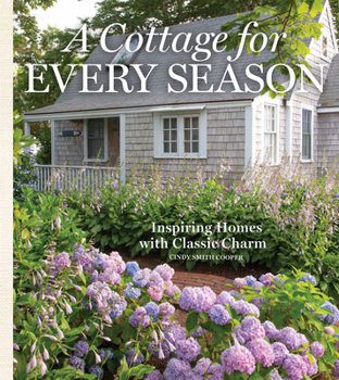 Hardcover A Cottage for Every Season: Inspiring Homes with Classic Charm Book