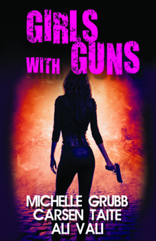 Girls With Guns - Book #3.5 of the Luca Bennett Bounty Hunter