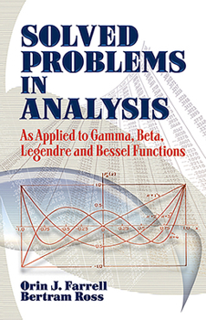 Paperback Solved Problems in Analysis: As Applied to Gamma, Beta, Legendre and Bessel Functions Book