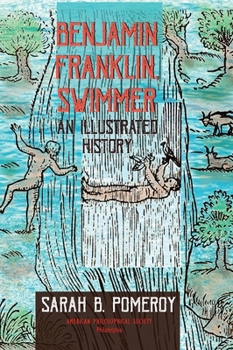 Paperback Benjamin Franklin, Swimmer: An Illustrated History, Transactions, American Philosophical Society (Vol. 110, Part 1) Book