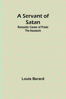 A servant of Satan: Romantic career of Prado the assassin