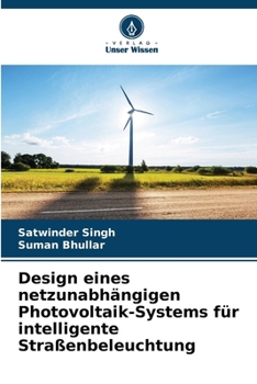 Design eines netzunabhängigen Photovoltaik-Systems für intelligente Straßenbeleuchtung (German Edition)