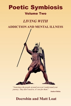 Poetic Symbiosis II: Living with Addiction and Mental Illness - Book #2 of the Poetic Symbiosis