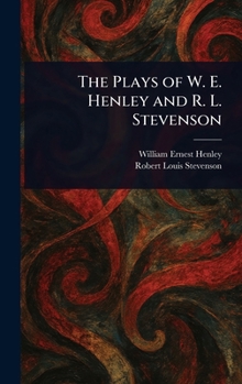 Hardcover The Plays of W. E. Henley and R. L. Stevenson Book