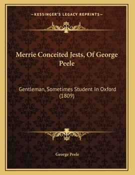 Paperback Merrie Conceited Jests, Of George Peele: Gentleman, Sometimes Student In Oxford (1809) Book