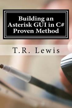 Paperback Building an Asterisk GUI in C#: Proven Method Book