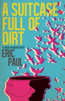 Paperback A Suitcase Full of Dirt: A Lyrical Retrospective Book