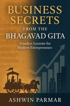 Paperback Business Secrets from the Bhagavad Gita: Timeless Lessons for Modern Entrepreneurs Book