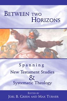 Paperback Between Two Horizons: Spanning New Testament Studies and Systematic Theology Book