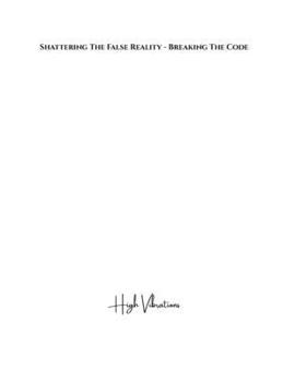 Paperback Shattering The False Reality - Breaking The Code Book