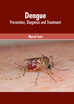Hardcover Dengue: Prevention, Diagnosis and Treatment Book