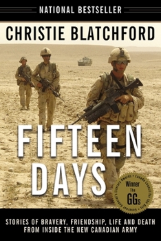 Paperback Fifteen Days: Stories of Bravery, Friendship, Life and Death from Inside the New Canadian Army Book
