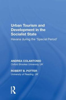 Hardcover Urban Tourism and Development in the Socialist State: Havana during the &#65533;Special Period&#65533; Book