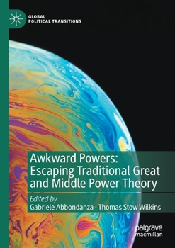 Paperback Awkward Powers: Escaping Traditional Great and Middle Power Theory Book