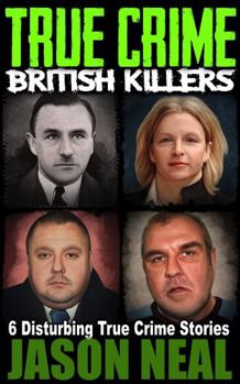 Hardcover True Crime: British Killers - A Prequel: Six Disturbing Stories of some of the UK's Most Brutal Killers Book