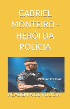 Paperback Gabriel Monteiro - Herói Da Polícia: Ciências Policiais [Portuguese] Book