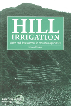 Paperback Hill Irrigation: Water and Development in Mountain Agriculture Book