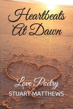 Paperback Heartbeats At Dawn: Love Poetry Book