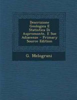 Paperback Descrizione Geologica E Statistica Di Aspromonte, E Sue Adiacenze - Primary Source Edition [Italian] Book