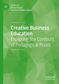 Paperback Creative Business Education: Exploring the Contours of Pedagogical PRAXIS Book
